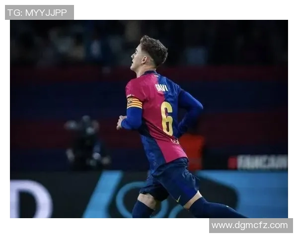 加维在巴萨的成长之路与未来发展展望分析